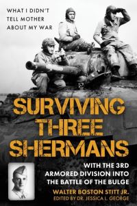 Book Cover for Surviving Three Shermans: With the 3rd Armored Division Into the Battle of the Bulge by Walter Boston Stitt