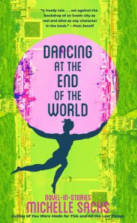 Book Cover for Dancing at the End of the World by Michelle Sacks