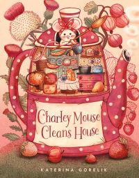 Book Cover for Charley Mouse Cleans House by Katerina Gorelik