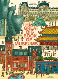 Book Cover for The Great Big Book of Museums by Éva Bensard