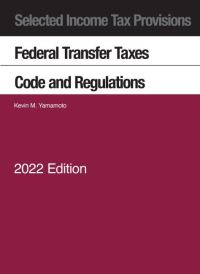 Book Cover for Selected Income Tax Provisions, Federal Transfer Taxes, Code and Regulations, 2022 by Kevin M Yamamoto