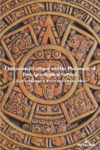 Book Cover for Civilizational Collapse and the Philosophy of Post-Apocalyptical Survival by Michael Peters, Thomas Meier