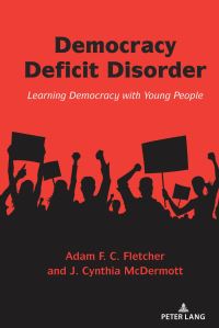 Book Cover for Democracy Deficit Disorder by Adam Fletcher, J Cynthia McDermott