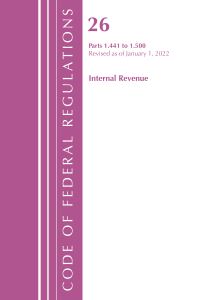 Book Cover for Code of Federal Regulations, Title 26 Internal Revenue 1.441-1.500, Revised as of April 1, 2022 by Office Of The Federal Register US