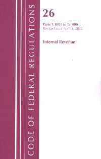 Book Cover for Code of Federal Regulations, Title 26 Internal Revenue 1.1001-1.1400, Revised as of April 1, 2022 by Office Of The Federal Register US