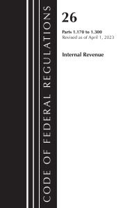Book Cover for Code of Federal Regulations, Title 26 Internal Revenue 1.170-1.300, 2023 by Office Of The Federal Register US