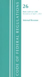 Book Cover for Code of Federal Regulations, Title 26 Internal Revenue 1.441-1.500, Revised as of April 1, 2021 by Office Of The Federal Register US