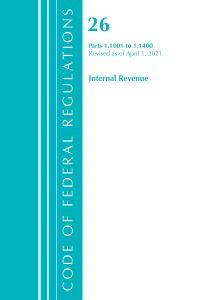 Book Cover for Code of Federal Regulations, Title 26 Internal Revenue 1.1001-1.1400, Revised as of April 1, 2021 by Office Of The Federal Register US