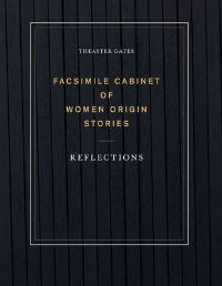 Book Cover for Facsimile Cabinet of Women Origin Stories by Daisy Desrosiers, Theaster Gates