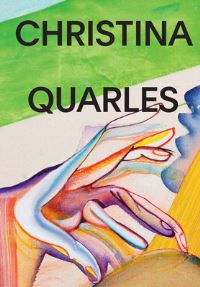 Book Cover for Christina Quarles by Christina Quarles, Mark Godfrey, Uri McMillan
