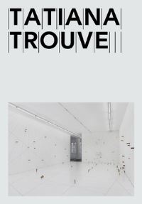 Book Cover for Tatiana Trouvé by Françoise Ninghetto, Thierry Davila