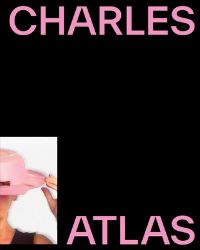 Book Cover for Charles Atlas by Drew Sawyer, Eileen Myles