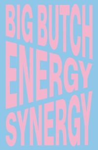 Book Cover for Big Butch Energy Synergy by Cheryl Clarke, Briona Simone Jones, J Wortham, Miami Institute of Contemporary Art, Museum of Contemporary Art Cleveland