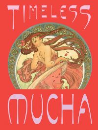 Book Cover for Timeless Mucha by Kelli Bodle, Camille Brown, Aimee Marcereau DeGalan, Joe Quesada, Christian Waguespack