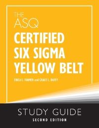 Book Cover for The ASQ Certified Six Sigma Yellow Belt Study Guide by Erica L Farmer, Grace L Duffy