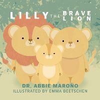 Book Cover for Lilly the Brave Lion by Dr Abbie Marono