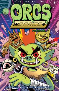 Book Cover for Orcs in Space. Volume Two by Rashad Gheith, Abed Gheith, Michael Tanner, Justin Roiland