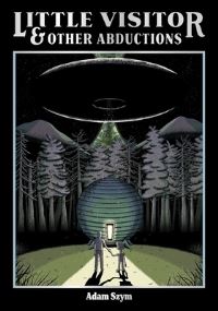 Book Cover for Little Visitor & Other Abductions by Adam Szym