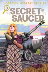 Book Cover for Hobtown Mystery Stories. Vol. 3 the Secret of the Saucer by Kris Bertin