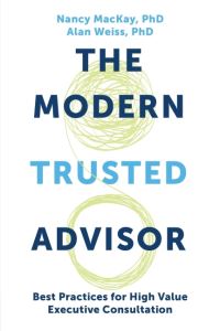 Book Cover for The Modern Trusted Advisor by Nancy MacKay, Alan Weiss