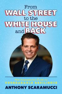 Book Cover for From Wall Street to the White House and Back by Anthony Scaramucci