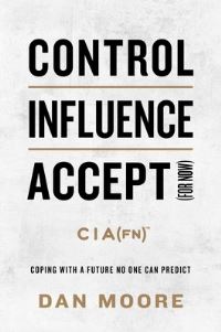Book Cover for Control, Influence, Accept (For Now) by Dan Moore