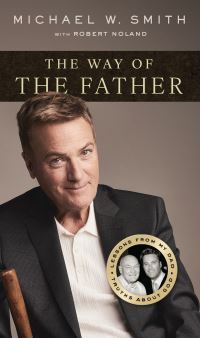 Book Cover for The Way of the Father by Michael W Smith, Robert Noland