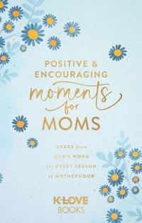 Book Cover for Positive and Encouraging Moments for Mom by KLOVE Books