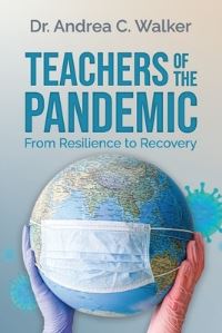 Book Cover for Teachers of the Pandemic by Dr Andrea C Walker