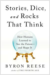 Book Cover for Stories, Dice, and Rocks That Think by Byron Reese