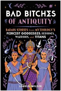 Book Cover for Bad Bitches of Antiquity by Lorelei Wilder