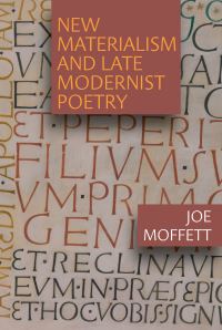 Book Cover for New Materialism and Late Modernist Poetry by Joe Moffett