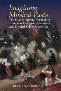 Book Cover for Imagining Musical Pasts by Kristin M Franseen