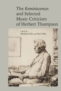 Book Cover for The Reminiscences and Selected Music Criticism of Herbert Thompson by Herbert Thompson