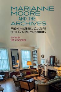 Book Cover for Marianne Moore and the Archives by Jeffrey W Westover, Alison Fraser