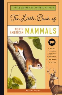 Book Cover for The Little Book of North American Mammals by Robert Miles