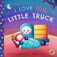 Book Cover for I Love You, Little Truck by David Miles