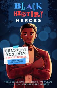 Book Cover for Black History Heroes: Chadwick Boseman by Chris Singleton, Ryan G Van Cleave