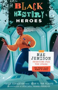 Book Cover for Black History Heroes: Mae Jemison by Chris Singleton, Ryan G Van Cleave