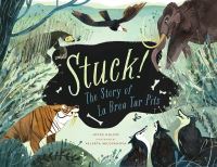 Book Cover for Stuck! The Story of La Brea Tar Pits by Joyce Uglow