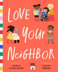 Book Cover for Love Your Neighbor by Chris Singleton, Ryan G Van Cleave