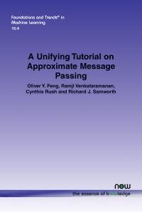 Book Cover for A Unifying Tutorial on Approximate Message Passing by Oliver Y Feng, Ramji Venkataramanan, Cynthia Rush, Richard J Samworth
