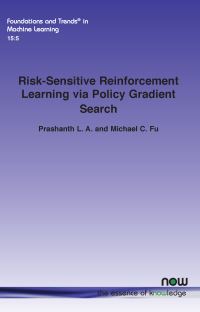 Book Cover for Risk-Sensitive Reinforcement Learning Via Policy Gradient Search by Prashanth L A, Michael C Fu