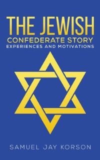 Book Cover for The Jewish Confederate Story by Samuel Jay Korson