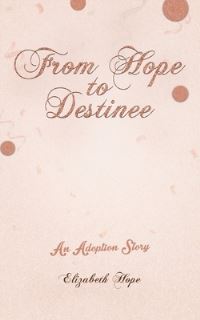 Book Cover for From Hope to Destinee by Elizabeth Hope