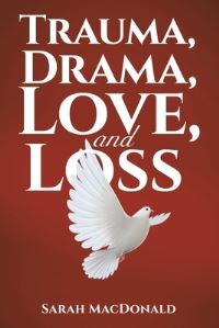Book Cover for Trauma, Drama, Love, and Loss by Sarah MacDonald