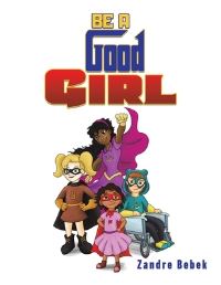 Book Cover for Be a Good Girl by Zandre Bebek