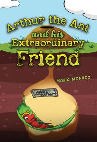 Book Cover for Arthur the Ant and His Extraordinary Friend by Maria Monaco