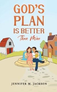 Book Cover for God's Plan Is Better Than Mine by Jennifer M Jackson