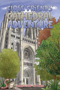 Book Cover for Close Friends' Cathedral Adventure by Anne Ward Crocker